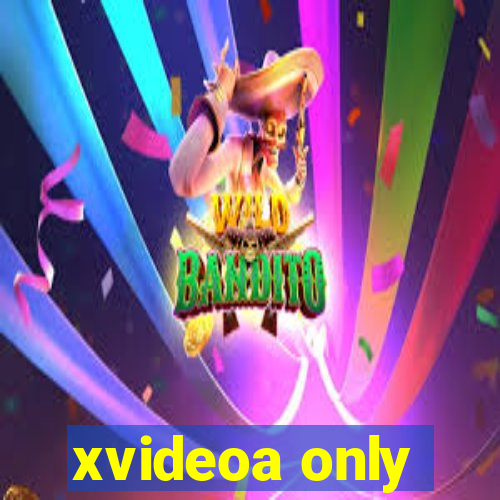 xvideoa only